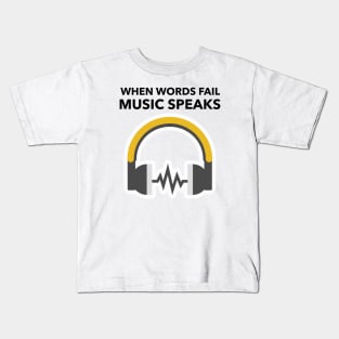 When Words Fail Music Speak Kids T-Shirt